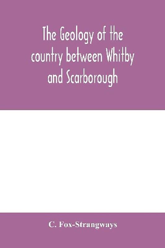 The geology of the country between Whitby and Scarborough