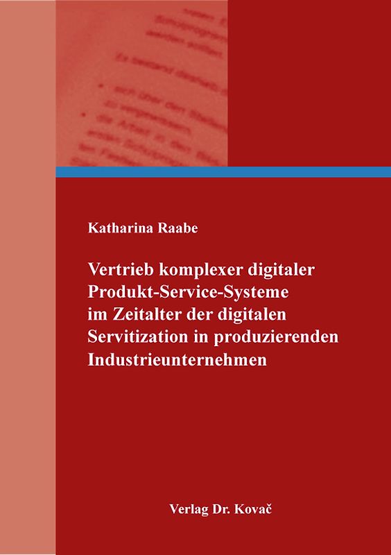 Vertrieb komplexer digitaler Produkt-Service-Systeme im Zeitalter der digitalen Servitization in produzierenden Industrieunternehmen