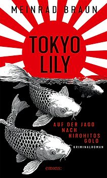 Tokyo Lily. Auf der Jagd nach Hirohitos Gold