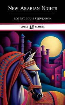 New Arabian Nights: The 1882 Collection of Short Stories (Annotated)