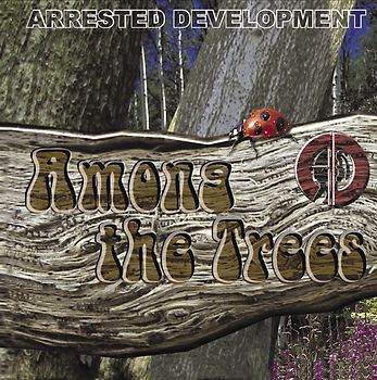 Arrested Development - Among the Trees