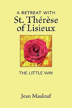 A Retreat with St. Thérèse of Lisieux