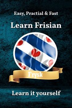 Learn it yourself | Frisian | LearnFrisian: Lear it dysels (Books for Learning Frisian, Band 1)