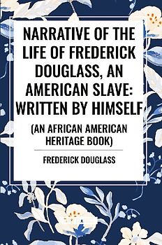 Narrative of the Life of Frederick Douglass, an American Slave