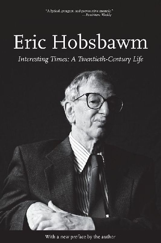Interesting Times: A Twentieth-Century Life (Lives of the Left) - Hobsbawm, Eric J.