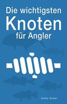 Die wichtigsten Knoten für Angler