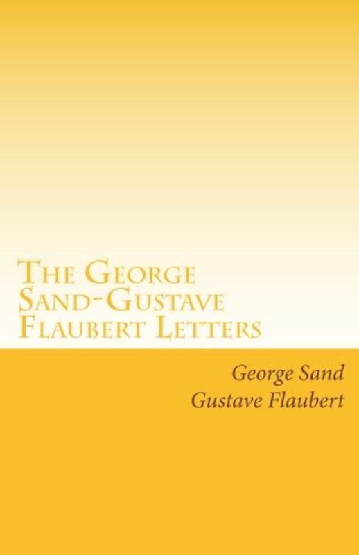 The George Sand-Gustave Flaubert Letters