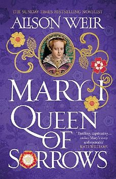 Mary I: Queen of Sorrows