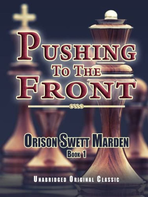 PUSHING TO THE FRONT: UNABRIDGED ORIGINAL CLASSIC