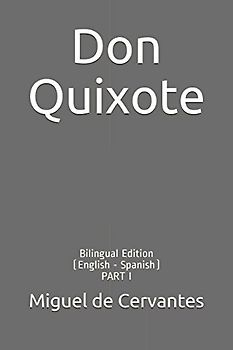Don Quixote: Bilingual Edition (English - Spanish) PART I