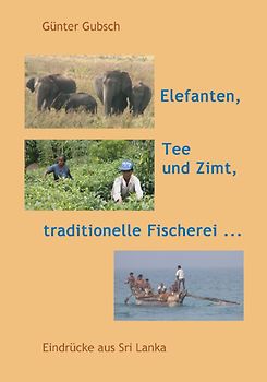 Elefanten, Tee und Zimt, traditionelle Fischerei...