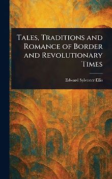 Tales, Traditions and Romance of Border and Revolutionary Times