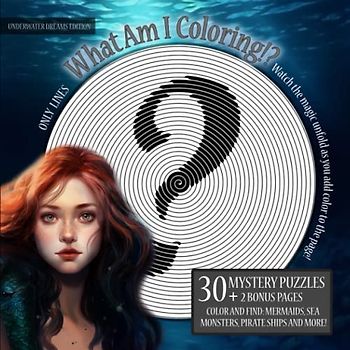 What Am I Coloring!? Underwater Dreams Edition - Only Lines: 30 Mystery Puzzles | Watch the magic unfold as you add color to the page! - Color and ... and More! (Mystery Coloring Puzzles Series)