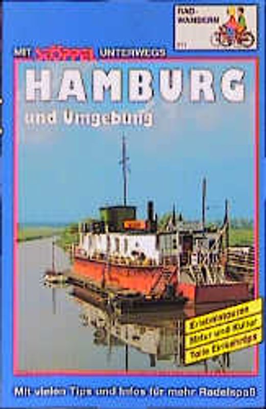 Hamburg und Umgebung Radwandern. Erlebnistouren - Einkehrtips - Natur und Kultur. Mit vielen Tips und Infos für mehr Radelspass