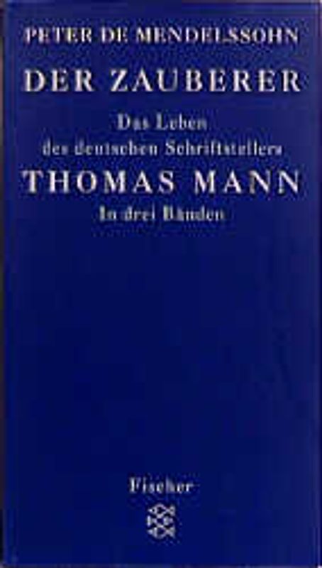 Der Zauberer. Das Leben des deutschen Schriftstellers Thomas Mann