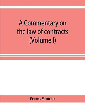 A commentary on the law of contracts (Volume I)