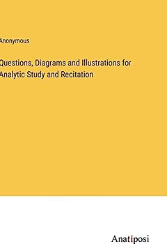 Questions, Diagrams and Illustrations for Analytic Study and Recitation