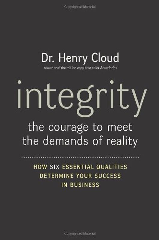 Integrity: The Courage to Meet the Demands of Reality - Cloud, Henry