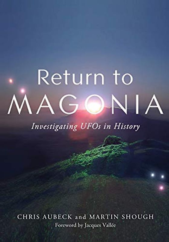 RETURN TO MAGONIA: Investigating UFOs in History