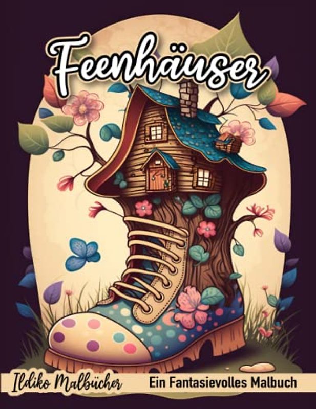 feenhäuser: Malbuch für Erwachsene mit Fantasie-Fee-Häuser mit wunderschönen Blumen, Pilzen, Tieren und mehr für Stressabbau und Entspannung