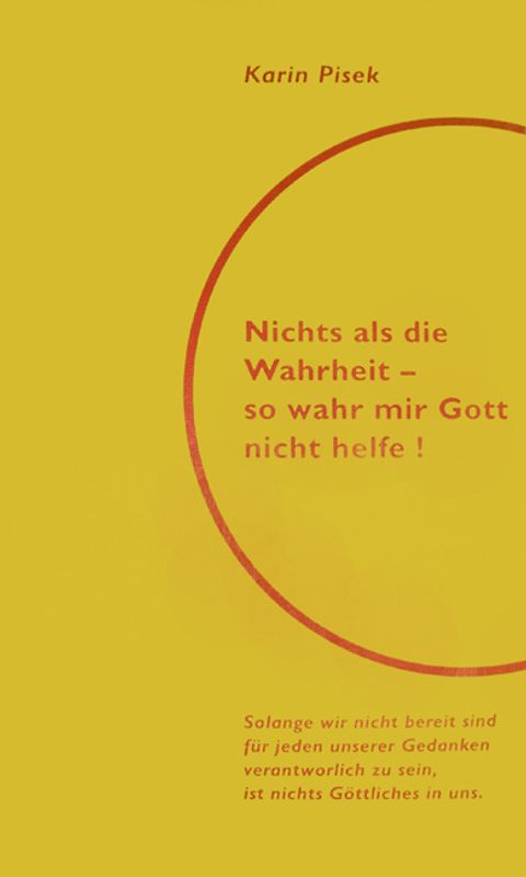 Nichts als die Wahrheit - so wahr mir Gott nicht helfe