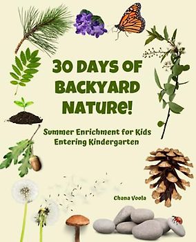 30 Days of Backyard Nature: Summer Enrichment for Kids Entering Kindergarten: Nature poems, pre-writing, math, counting, coloring!