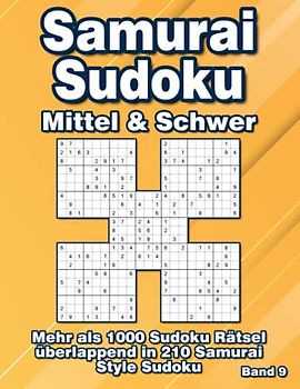 Samurai Sudoku Rätsel: 1000 überlappende Sudoku in Mittel & Schwer in 210 Samurai Varianten für Fortgeschrittene