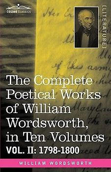 The Complete Poetical Works of William Wordsworth, in Ten Volumes - Vol. II