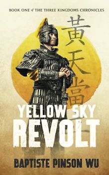 Yellow Sky Revolt (The Three Kingdoms Chronicles, Band 1)