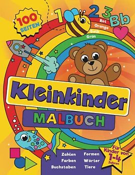 Kleinkinder Malbuch: Für Kinder von 1-4 Jahren, 100 lustige Seiten mit Buchstaben, Zahlen, Tieren und Formen zum Ausmalen und Lernen. (Malbücher für Kleinkinder)