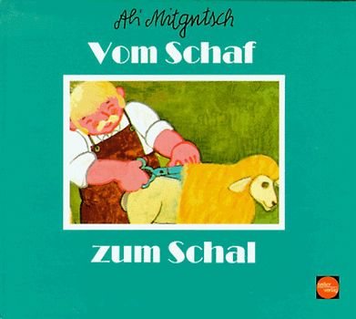 Vom Schaf zum Schal. Aus der kleinen Ali Mitgutsch-Bücherei