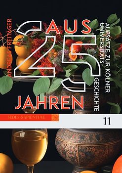 Sedes Sapientiae. Beiträge zur Kölner Universitäts- und Wissenschaftsgeschichte / Aus 25 Jahren.
