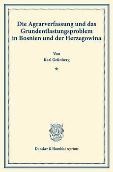 Die Agrarverfassung und das Grundentlastungsproblem in Bosnien und der Herzegowina.