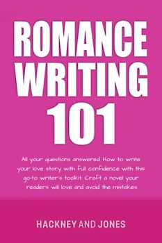 Romance Writing 101: All Your Questions Answered. How To Write Your Love Story With Full Confidence With This Go-To Writer’s Toolkit. Craft A Novel ... (How To Write A Winning Fiction Book Outline)