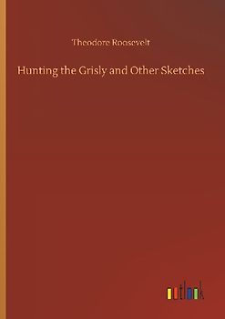 Hunting the Grisly and Other Sketches