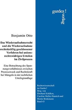 Das Wiederaufnahmerecht und die Wiederaufnahme rechtskräftig geschlossener Verfahren bei unionsrechtswidrigen Urteilen im Zivilprozess