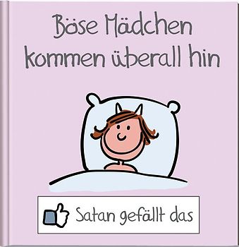 Böse Mädchenkommen überall hin