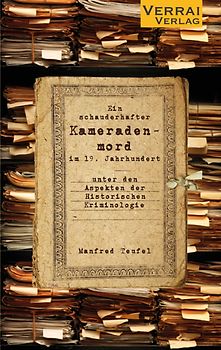 Ein schauderhafter Kameradenmord im 19. Jahrhundert -