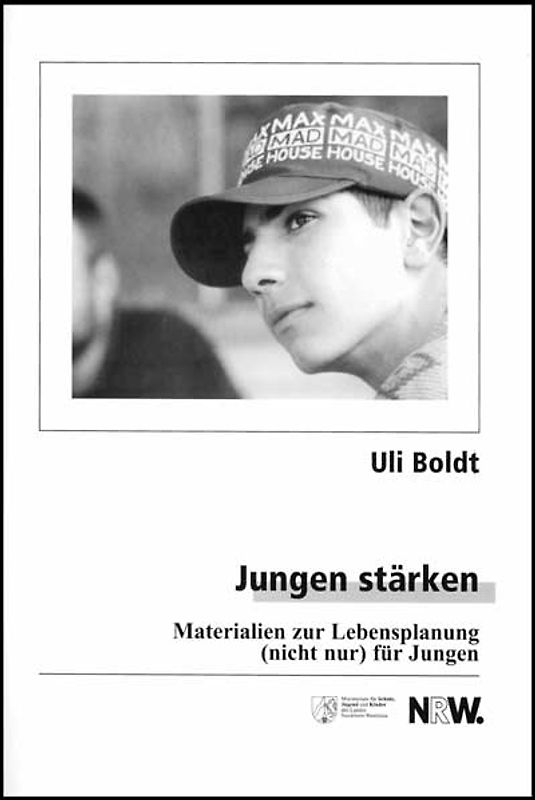 Jungen stärken. Materialien zur Lebensplanung (nicht nur) für Jungen