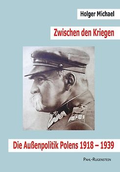Zwischen den Kriegen. Die Außenpolitik Polens 1918 – 1939