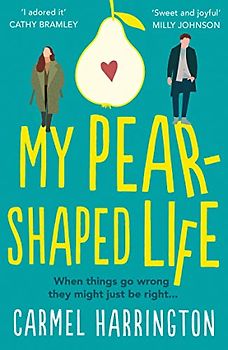 My Pear-Shaped Life: The most heartwarming and uplifting page-turner perfect for spring 2021