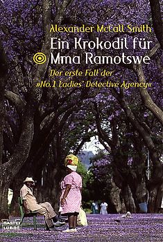 Ein Krokodil für Mma Ramotswe. Der erste Fall der "No.1 Ladies' Detective Agency"