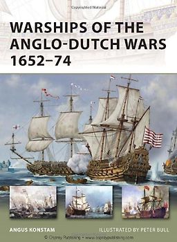 Warships of the Anglo-Dutch Wars 1652-74 (New Vanguard) - Angus Konstam