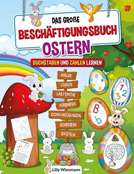 Das große Beschäftigungsbuch Ostern: Oster Aktivitätenheft für Kinder - Die Kreative Beschäftigung mit tollen Aufgaben für Zuhause