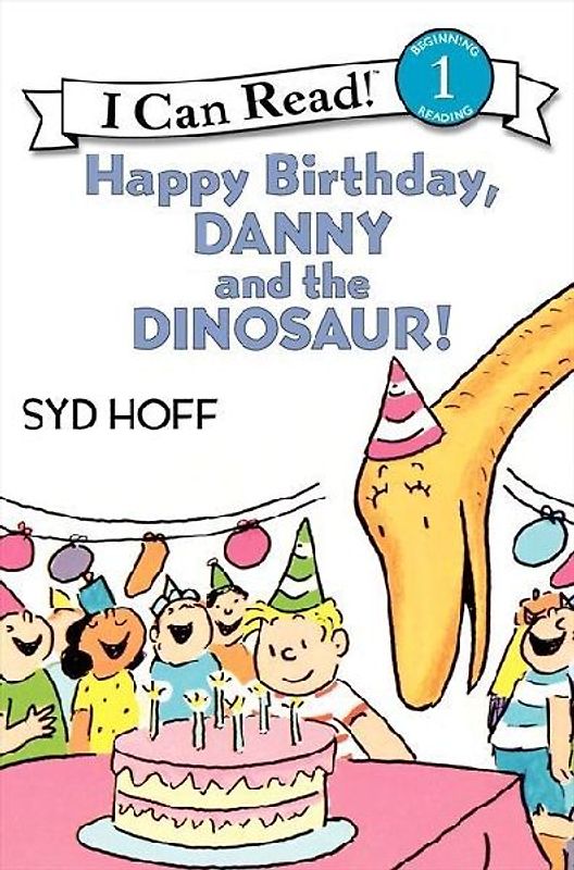Happy Birthday, Danny and the Dinosaur! (I Can Read Book 1) - Syd Hoff