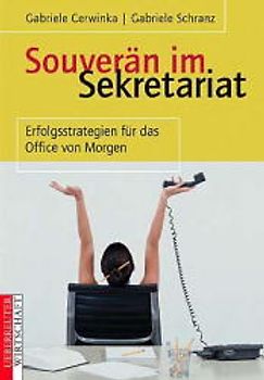 Souverän im Sekretariat. Erfolgsstrategien für das Office von Morgen
