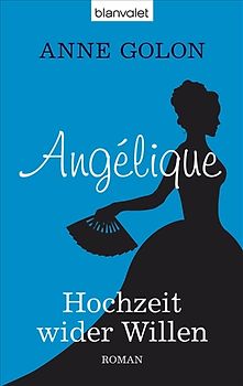 Angélique - Hochzeit wider Willen