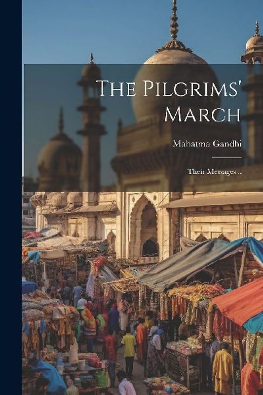 The Pilgrims' March; Their Messages ..