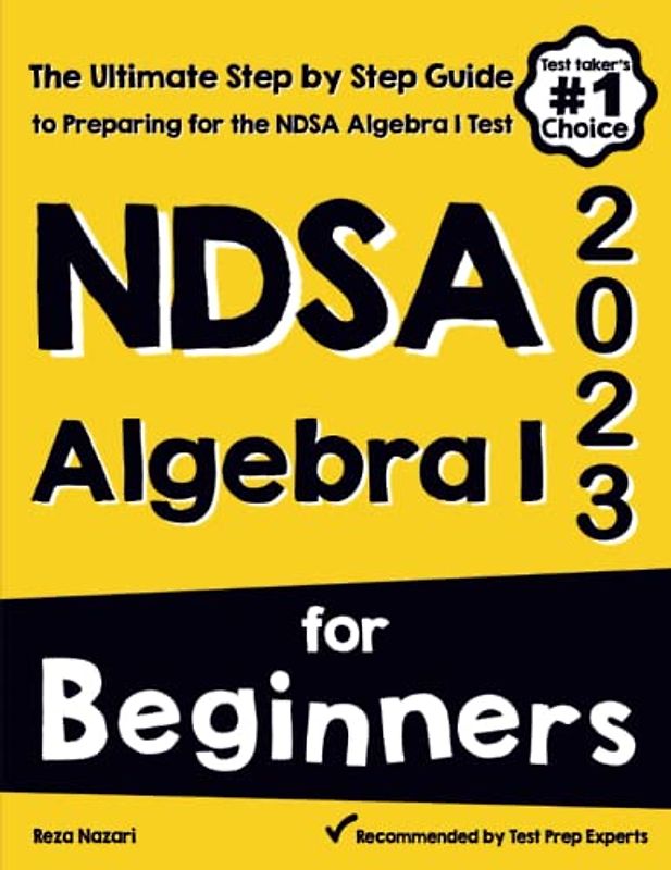 NDSA Algebra I for Beginners: The Ultimate Step by Step Guide to Acing NDSA Algebra I