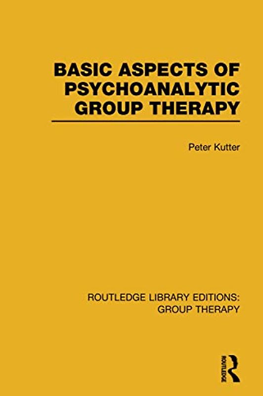 Basic Aspects of Psychoanalytic Group Therapy (Routledge Library Editions: Group Therapy)
